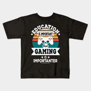 Education Is Important But Gaming Is Importanter - Funny Gamer Design Kids T-Shirt